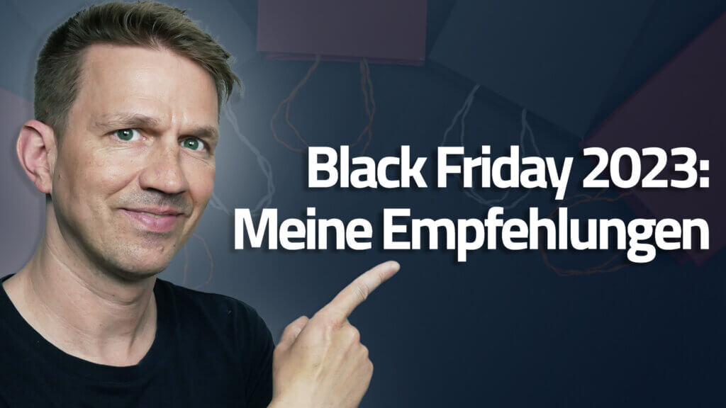 Black Friday 2023 Meine Empfehlungen